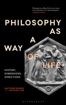 Philosophy as a Way of Life : History, Dimensions, Directions-9781350102149
