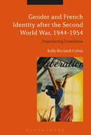 Gender and French Identity after the Second World War, 1944-1954 : Engendering Frenchness-9781350105553
