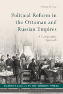 Political Reform in the Ottoman and Russian Empires : A Comparative Approach-9781350105560