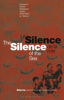 Silence of the Sea / Le Silence de la Mer : A Novel of French Resistance during the Second World War by 'Vercors'-9781350106239