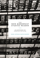 The New Modernist Studies Reader : An Anthology of Essential Criticism-9781350106253