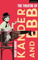The Theatre of Kander and Ebb-9781350107090