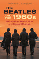 The Beatles and the 1960s : Reception, Revolution, and Social Change-9781350107441