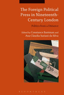 The Foreign Political Press in Nineteenth-Century London : Politics from a Distance-9781350118935