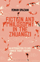 Fiction and Philosophy in the Zhuangzi : An Introduction to Early Chinese Taoist Thought-9781350124325