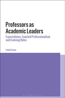 Professors as Academic Leaders : Expectations, Enacted Professionalism and Evolving Roles-9781350126626