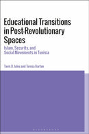 Educational Transitions in Post-Revolutionary Spaces : Islam, Security, and Social Movements in Tunisia-9781350126640