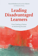 Leading Disadvantaged Learners : From Feeling a Failure to Achieving Success-9781350128286