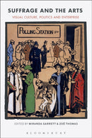 Suffrage and the Arts : Visual Culture, Politics and Enterprise-9781350128675