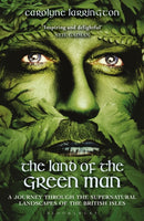 The Land of the Green Man : A Journey through the Supernatural Landscapes of the British Isles-9781350130258