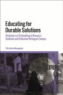 Educating for Durable Solutions : Histories of Schooling in Kenya's Dadaab and Kakuma Refugee Camps-9781350133297