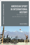 American Sport in International History : The United States and the World since 1865-9781350134713