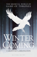 Winter is Coming : The Medieval World of Game of Thrones-9781350134744