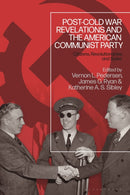 Post-Cold War Revelations and the American Communist Party : Citizens, Revolutionaries, and Spies-9781350135758