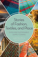 Stories of Fashion, Textiles, and Place : Evolving Sustainable Supply Chains-9781350136335