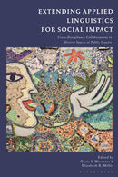Extending Applied Linguistics for Social Impact : Cross-Disciplinary Collaborations in Diverse Spaces of Public Inquiry-9781350136380