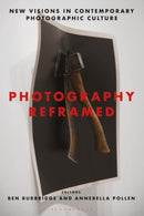 Photography Reframed : New Visions in Contemporary Photographic Culture-9781350137745