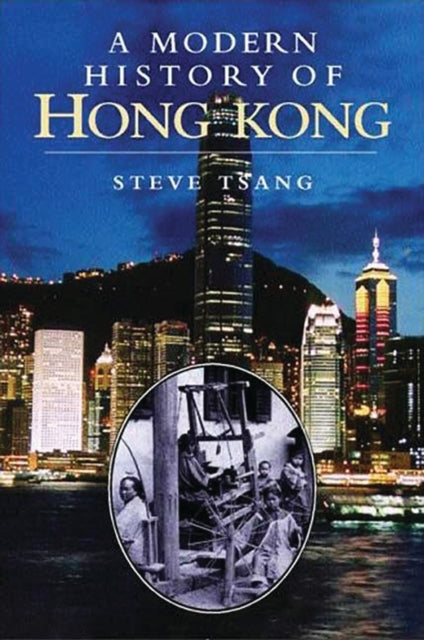 A Modern History of Hong Kong : 1841-1997-9781350137769