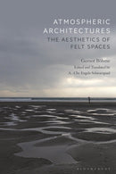 Atmospheric Architectures : The Aesthetics of Felt Spaces-9781350141827