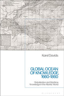 Global Ocean of Knowledge, 1660-1860 : Globalization and Maritime Knowledge in the Atlantic World-9781350142138