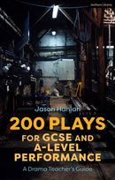 200 Plays for GCSE and A-Level Performance : A Drama Teacher's Guide-9781350146624