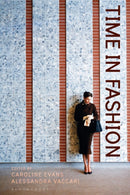 Time in Fashion : Industrial, Antilinear and Uchronic Temporalities-9781350146938