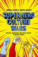 Superhero Culture Wars : Politics, Marketing, and Social Justice in Marvel Comics-9781350148635