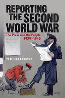 Reporting the Second World War : The Press and the People 1939-1945-9781350149489