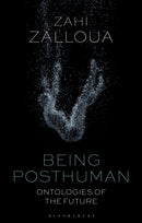 Being Posthuman : Ontologies of the Future-9781350151086
