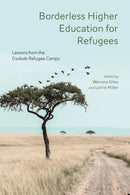 Borderless Higher Education for Refugees : Lessons from the Dadaab Refugee Camps-9781350151246