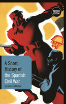 A Short History of the Spanish Civil War : Revised Edition-9781350152557
