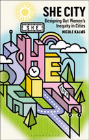 She City : Designing Out Women's Inequity in Cities-9781350153073