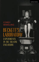 Beckett's Laboratory : Experiments in the Theatre Enclosure-9781350153127