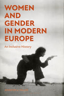 Women and Gender in Modern Europe : An Inclusive History-9781350153271