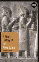 A Short History of the Phoenicians : Revised Edition-9781350153929