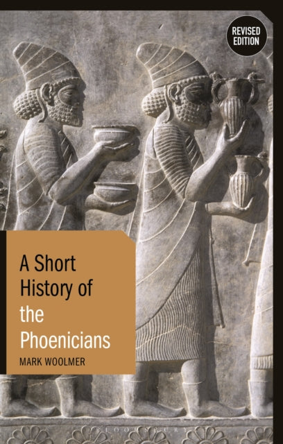A Short History of the Phoenicians : Revised Edition-9781350153929
