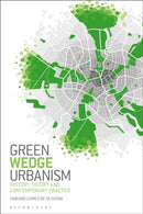 Green Wedge Urbanism : History, Theory and Contemporary Practice-9781350154346