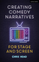 Creating Comedy Narratives for Stage and Screen-9781350155756