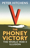 The Phoney Victory : The World War II Illusion-9781350156333
