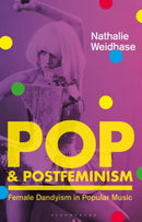 Pop & Postfeminism : Female Dandyism in Popular Music-9781350158023