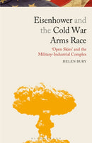 Eisenhower and the Cold War Arms Race : `Open Skies' and the Military-Industrial Complex-9781350159143