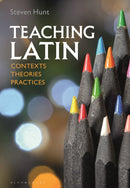 Teaching Latin: Contexts, Theories, Practices-9781350161375