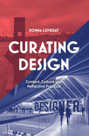 Curating Design : Context, Culture and Reflective Practice-9781350162761