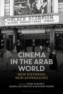 Cinema in the Arab World : New Histories, New Approaches-9781350163713