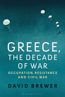 Greece, the Decade of War : Occupation, Resistance and Civil War-9781350165434