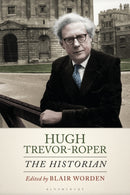 Hugh Trevor-Roper : The Historian-9781350166158