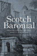 Scotch Baronial : Architecture and National Identity in Scotland-9781350166165