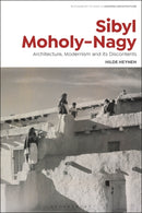 Sibyl Moholy-Nagy : Architecture, Modernism and its Discontents-9781350166172