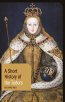 A Short History of the Tudors-9781350170421