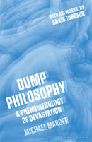 Dump Philosophy : A Phenomenology of Devastation-9781350170605